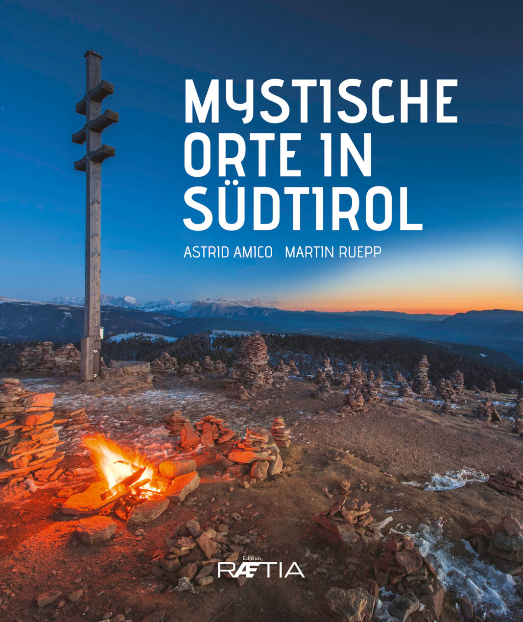 Mystische Orte in Südtirol, Astrid Amico | Martin Ruepp, Edition Raetia
