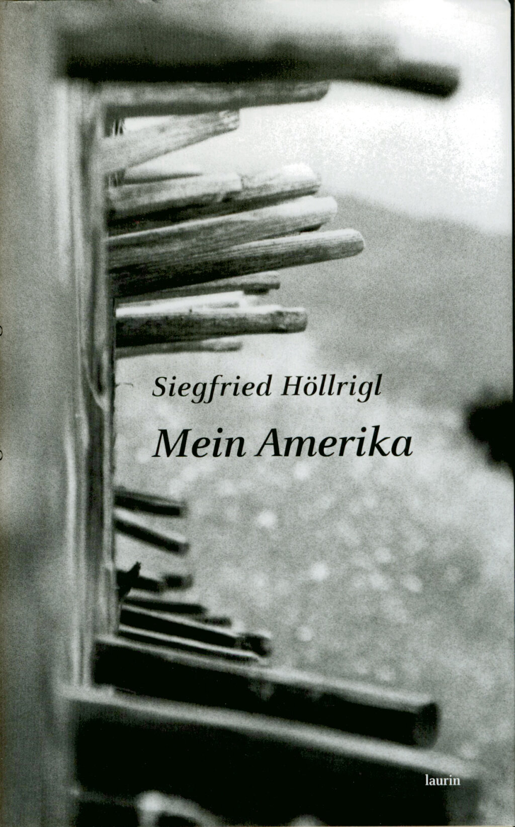 Amerika ist nahe: Geschichten von Siegfried Höllrigl. Foto: Edition Laurin