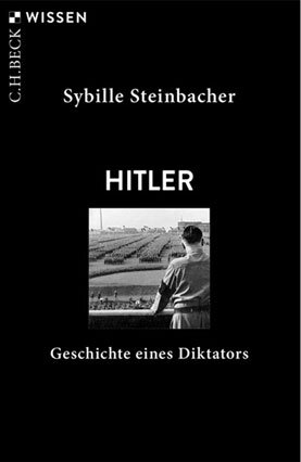 Kurz und präzise: Aufstieg und Fall Adolf Hitlers. Foto: C.H. Beck