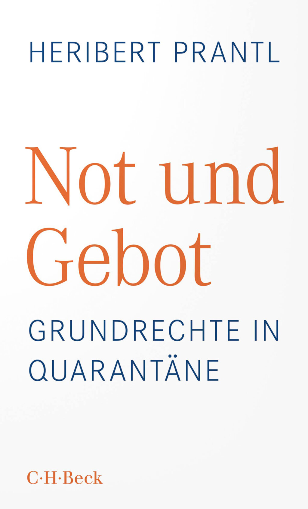 Heribert Prantl: Not und Gebot. Grundrechte in Quarantäne, C.H. Beck 2021, Seiten 200, 18 Euro. Foto: Archiv