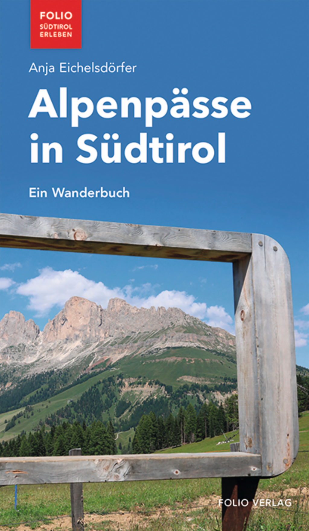 Anja Eichelsdörfer: Alpenpässe in Südtirol Foto: Folio Verlag