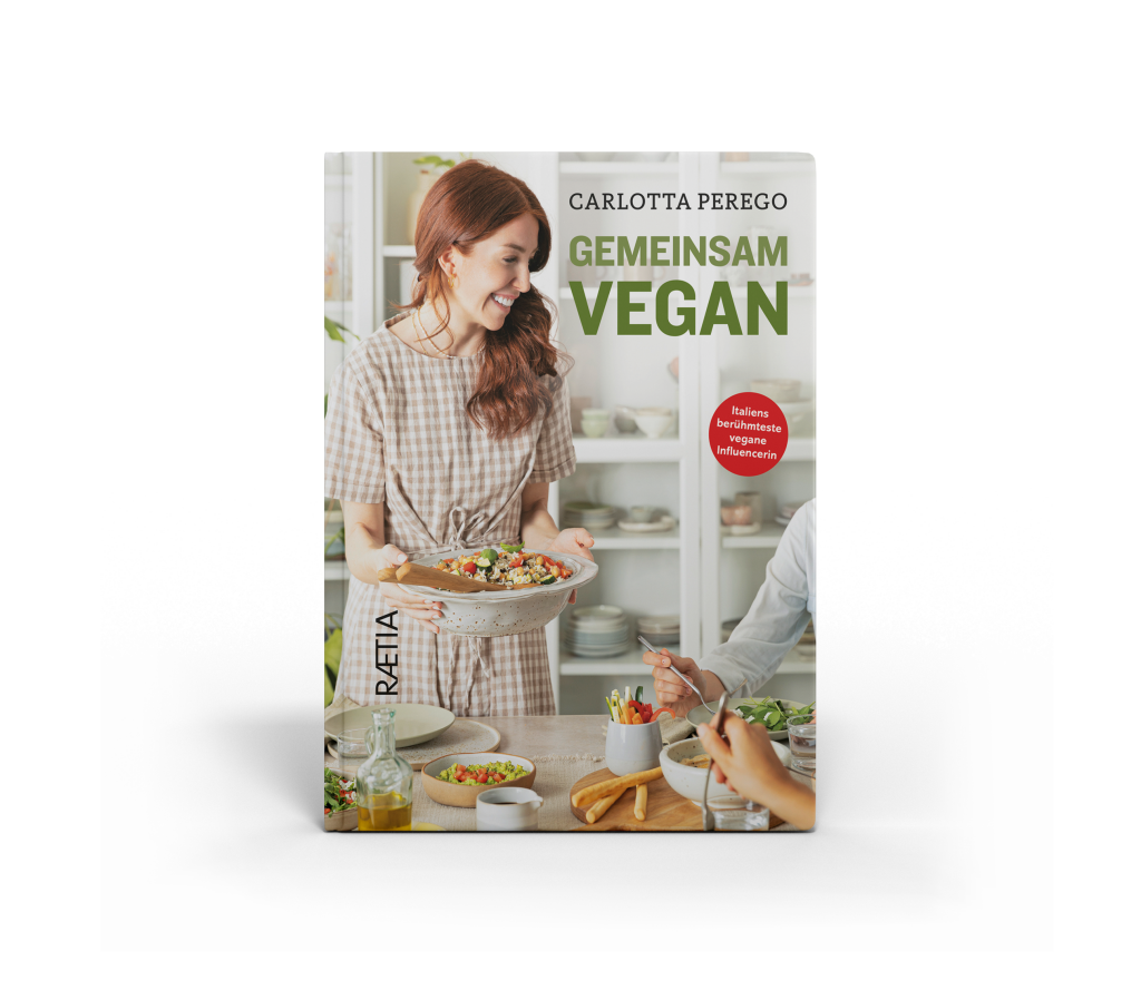 Das Buch zum Tipp: Carlotta Perego | Gemeinsam vegan | Edition Raetia | Hardcover | 248 Seiten | 28 Euro